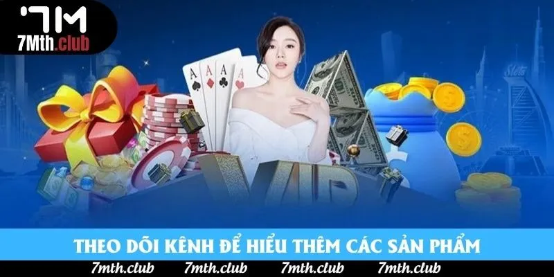 Theo dõi kênh để hiểu thêm các sản phẩm Theo dõi kênh để hiểu thêm các sản phẩm