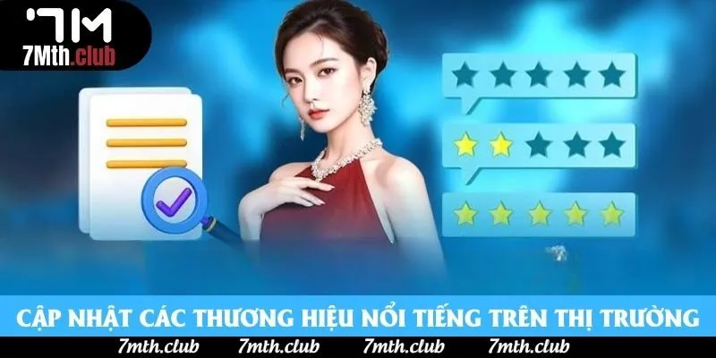 Cập nhật các thương hiệu nổi tiếng trên thị trường Cập nhật các thương hiệu nổi tiếng trên thị trường