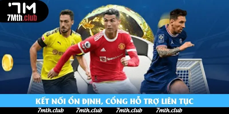 Kết nối ổn định, cổng hỗ trợ liên tục Kết nối ổn định, cổng hỗ trợ liên tục