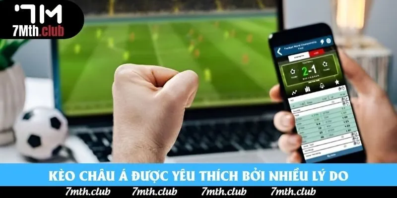 Kèo châu Á được yêu thích bởi nhiều lý do Kèo châu Á được yêu thích bởi nhiều lý do