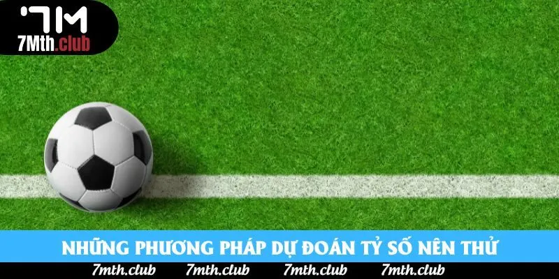 Những phương pháp dự đoán tỷ số nên thử Những phương pháp dự đoán tỷ số nên thử