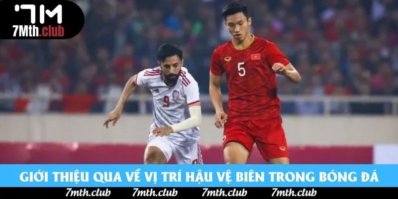 Giới thiệu qua về vị trí hậu vệ biên trong bóng đá Giới thiệu qua về vị trí hậu vệ biên trong bóng đá