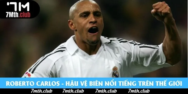 Roberto Carlos - Hậu vệ biên nổi tiếng trên thế giới Roberto Carlos - Hậu vệ biên nổi tiếng trên thế giới