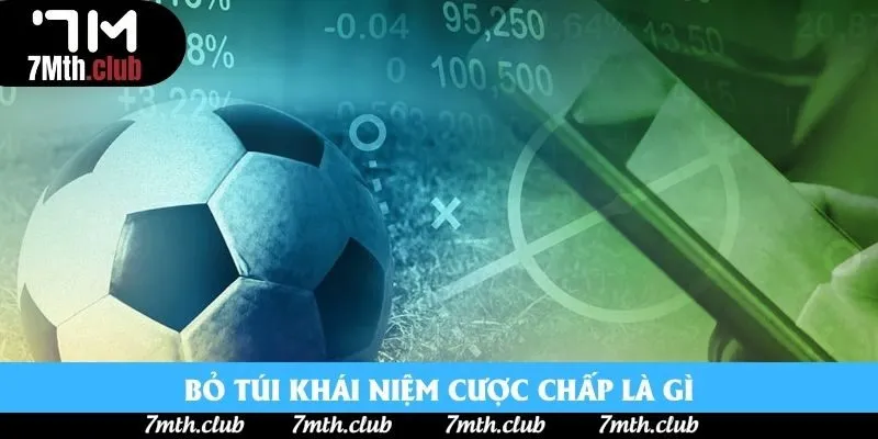 Bỏ túi khái niệm cược chấp là gì Bỏ túi khái niệm cược chấp là gì