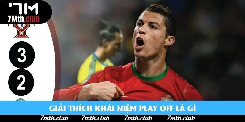 Giải thích khái niệm Play off là gì Giải thích khái niệm Play off là gì