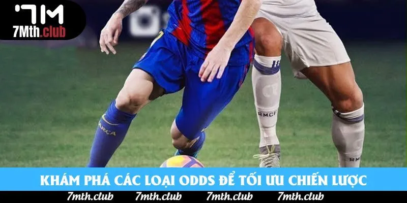 Khám phá các loại odds để tối ưu chiến lược Khám phá các loại odds để tối ưu chiến lược