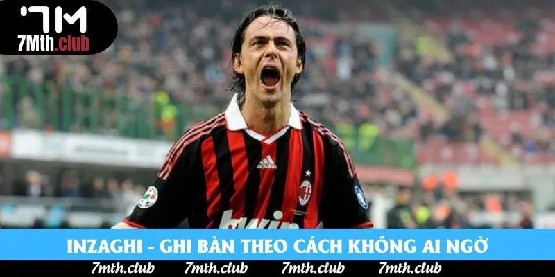 Inzaghi - Ghi bàn theo cách không ai ngờ Inzaghi - Ghi bàn theo cách không ai ngờ
