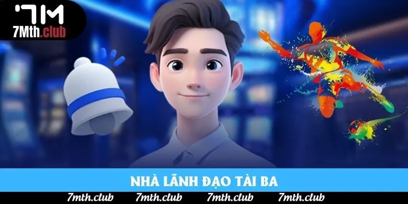 Nhà lãnh đạo tài ba Nhà lãnh đạo tài ba