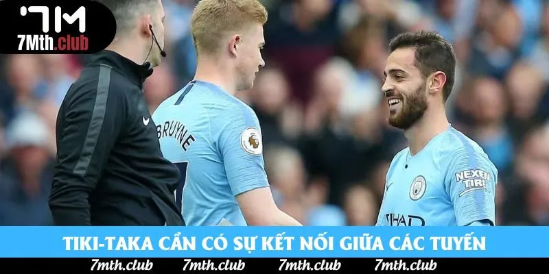 Tiki-taka cần có sự kết nối giữa các tuyến Tiki-taka cần có sự kết nối giữa các tuyến