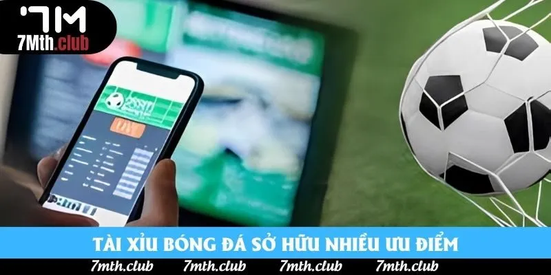 Tài xỉu bóng đá sở hữu nhiều ưu điểm Tài xỉu bóng đá sở hữu nhiều ưu điểm