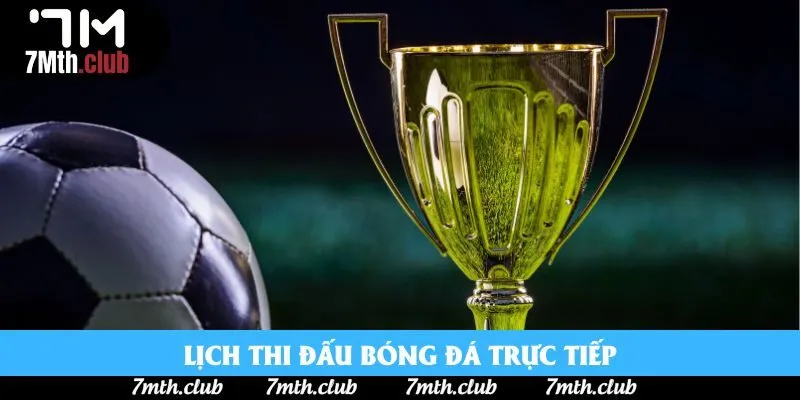 Lịch thi đấu bóng đá trực tiếp Lịch thi đấu bóng đá trực tiếp